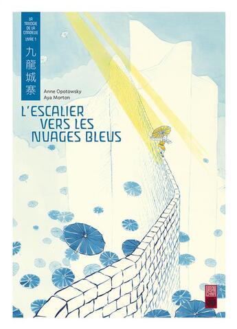 Couverture du livre « La trilogie de la citadelle t.1 : l'escalier vers les nuages bleus » de Anne Opotowsky et Aya Morton aux éditions Urban China