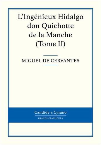Couverture du livre « L'ingénieux Hidalgo ; don Quichotte de la Manche t.2 » de Miguel De Cervantes Saavedra aux éditions Candide & Cyrano