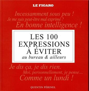 Couverture du livre « Les 100 expressions a eviter au bureau et ailleurs » de Perinel Quentin aux éditions Societe Du Figaro