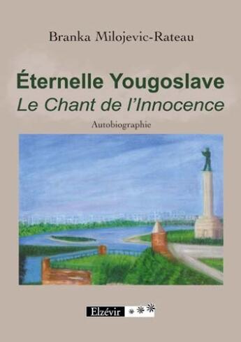 Couverture du livre « Éternelle yougoslave ; le chant de l'innocence » de Branka Milojevic-Rateau aux éditions Elzevir