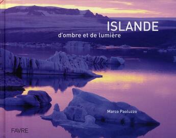 Couverture du livre « Islande d'ombre et de lumière » de Marco Paoluzzo aux éditions Favre