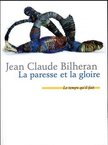 Couverture du livre « La paresse et la gloire » de Jean-Claude Bilheran aux éditions Le Temps Qu'il Fait