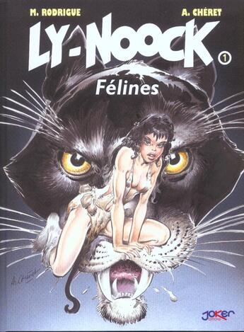 Couverture du livre « Ly-noock t.1 ; felines » de Cheret et Rodrigue aux éditions P & T Production - Joker
