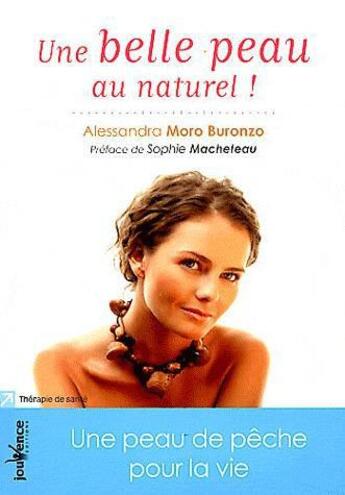 Couverture du livre « Une belle peau au naturel ! ; les secrets d'Alessandra » de Alessandra Moro-Buronzo aux éditions Jouvence