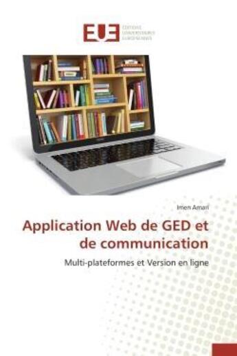 Couverture du livre « Application web de ged et de communication » de Amari-I aux éditions Editions Universitaires Europeennes
