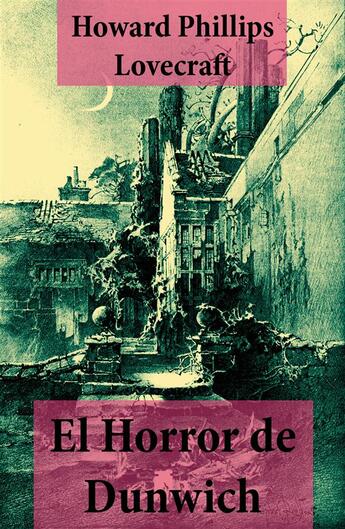Couverture du livre « El Horror de Dunwich (texto completo, con índice activo) » de Howard Phillips Lovecraft aux éditions E-artnow