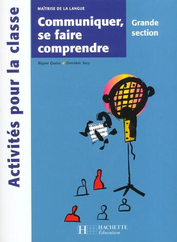 Couverture du livre « Communiquer, se faire comprendre en grande section » de Queva-R+Sacy-D aux éditions Hachette Education