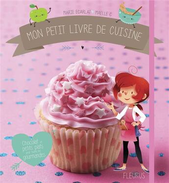 Couverture du livre « Mon petit livre de cuisine » de Maelle C. et Marie Ecarlat aux éditions Fleurus