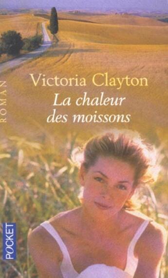 Couverture du livre « La chaleur des moissons » de Victoria Clayton aux éditions Pocket