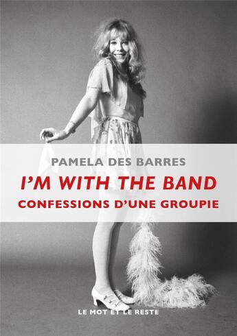 Couverture du livre « I'm with the band ; confessions d'une groupie » de Pamela Des Barres aux éditions Le Mot Et Le Reste