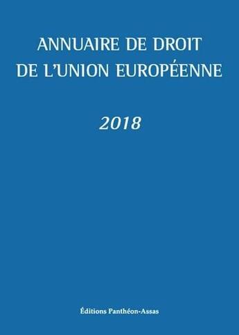 Couverture du livre « Annuaire de droit de l'Union européenne 2018 » de  aux éditions Pantheon-assas