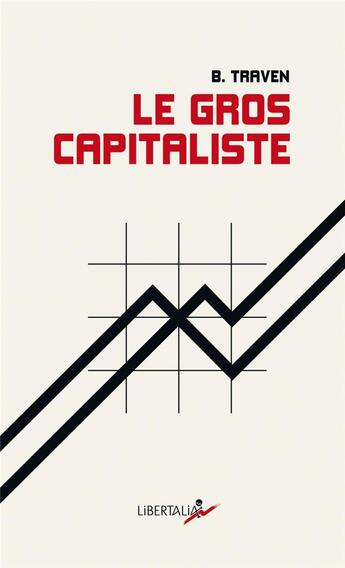 Couverture du livre « Le gros capitaliste » de Traven B. aux éditions Libertalia