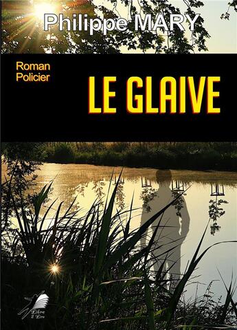 Couverture du livre « Le glaive » de Philippe Mary aux éditions Libre2lire