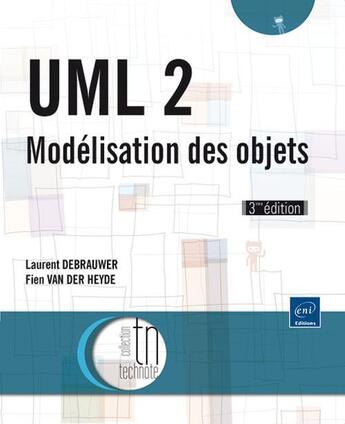 Couverture du livre « UML 2 ; modélisation des objets (3e édition) » de Laurent Debrauwer et Fien Van Der Heyde aux éditions Eni