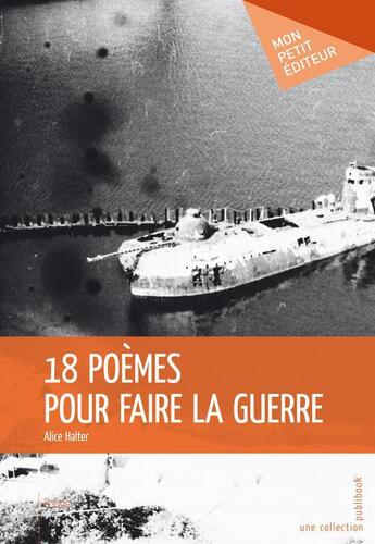 Couverture du livre « 18 poèmes pour faire la guerre » de Alice Halter aux éditions Publibook