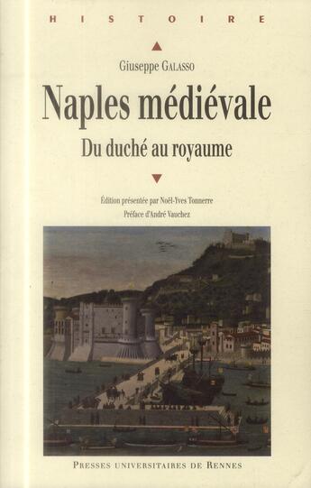 Couverture du livre « Naples médiévale ; du duché au royaume » de Guiseppe Galasso aux éditions Pu De Rennes