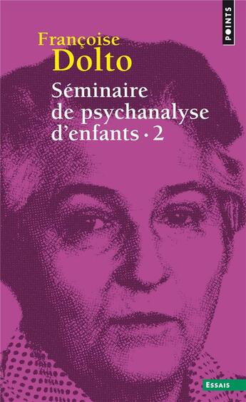 Couverture du livre « Séminaire de psychanalyse d'enfants Tome 2 » de Francoise Dolto aux éditions Points