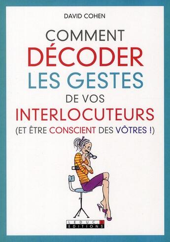 Couverture du livre « Comment décoder les gestes de vos interlocuteurs (et être conscient des vôtres !) » de David Cohen aux éditions Leduc