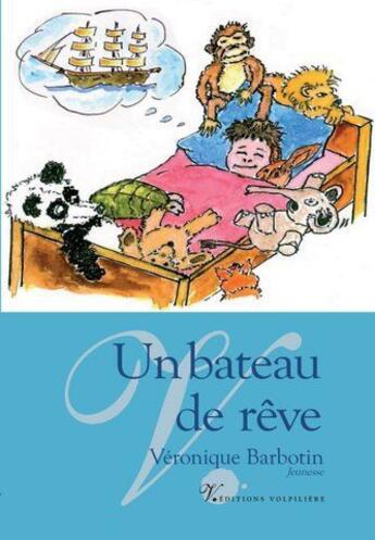 Couverture du livre « Un bateau de rêve » de Veronique Barbotin aux éditions Volpiliere