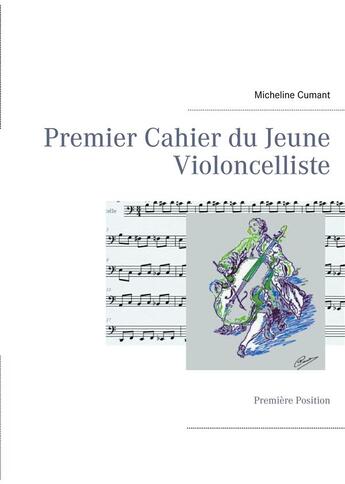 Couverture du livre « Premier cahier du jeune violoncelliste » de Micheline Cumant aux éditions Books On Demand