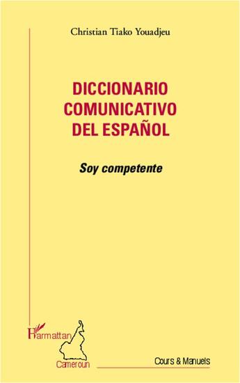 Couverture du livre « Diccionario comunicativo del espanol . soy competente » de Christian Tiako Youadjeu aux éditions L'harmattan