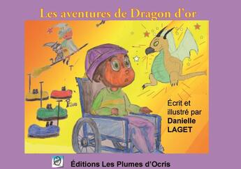 Couverture du livre « Les aventures de dragon d'or » de Danielle Bertrand-Laget aux éditions Les Plumes D'ocris