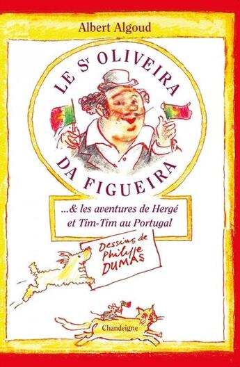 Couverture du livre « Le senhor Oliveira da Figueira et les aventures de Hergé » de Albert Algoud et Philippe Dumas aux éditions Chandeigne