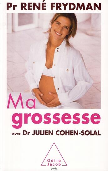 Couverture du livre « Ma grossesse » de Rene Frydman et Julien Cohen-Solal aux éditions Odile Jacob