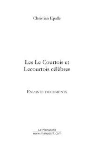 Couverture du livre « Les le courtois et lecourtois celebres » de Epalle Christian aux éditions Le Manuscrit