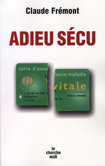 Couverture du livre « Adieu sécu » de Claude Fremont aux éditions Cherche Midi