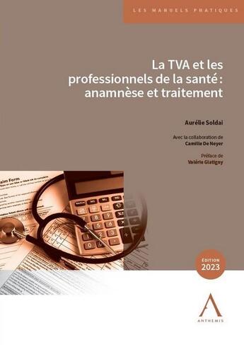 Couverture du livre « La TVA et les professionnels de la santé : Anamnèse et traitement » de Soldai/De Neyer aux éditions Anthemis