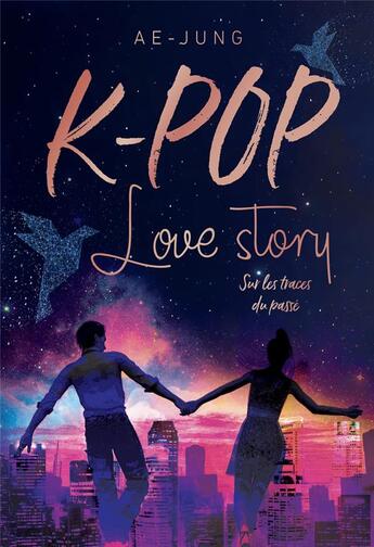 Couverture du livre « K-Pop ; love story Tome 2 : sur les traces du passé » de Ae-Jung aux éditions Les Livres Du Dragon D'or