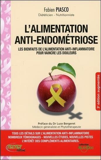 Couverture du livre « L'alimentation anti-endométriose ; les bienfaits de l'alimentation anti-inflammatoire pour vaincre les douleurs » de Fabien Piasco aux éditions Testez Editions