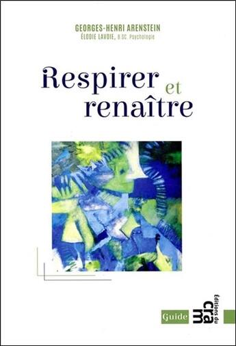 Couverture du livre « Respirer et renaître » de Georges-Henri Arenstein aux éditions Du Cram