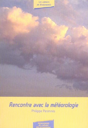 Couverture du livre « Rencontre Avec La Meteorologie » de Perennes P aux éditions Bio Dynamique