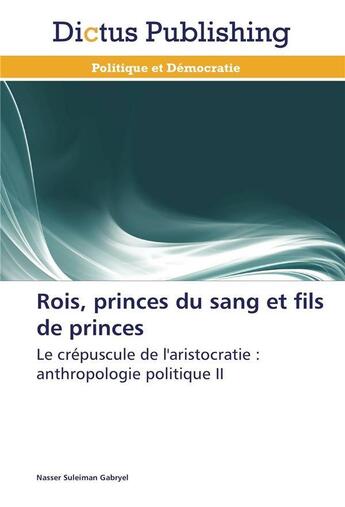 Couverture du livre « Rois, princes du sang et fils de princes » de Gabryel-N aux éditions Dictus