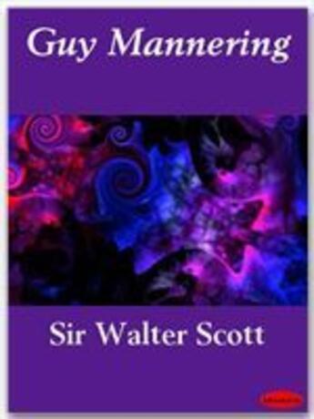 Couverture du livre « Guy Mannering » de Sir Walter Scott aux éditions Ebookslib