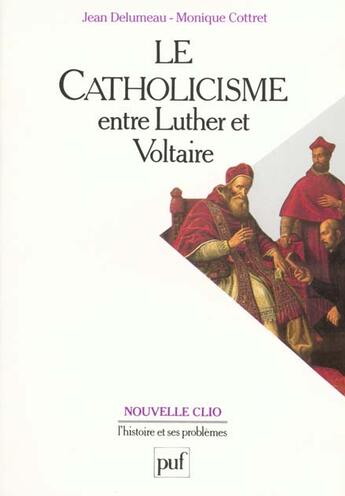 Couverture du livre « Le catholicisme entre luther et voltaire » de Delumeau/Cottret J./ aux éditions Puf
