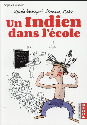 Couverture du livre « La vie héroïque d'Antoine Lebic ; un indien dans l'ecole » de Jacques Azam et Sophie Dieuaide aux éditions Casterman