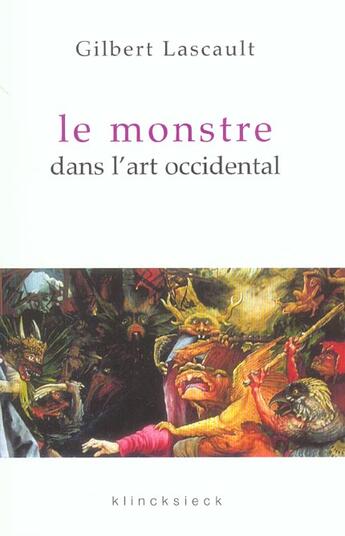 Couverture du livre « Le monstre dans l'art occidental - un probleme d'esthetique » de Gilbert Lascault aux éditions Klincksieck