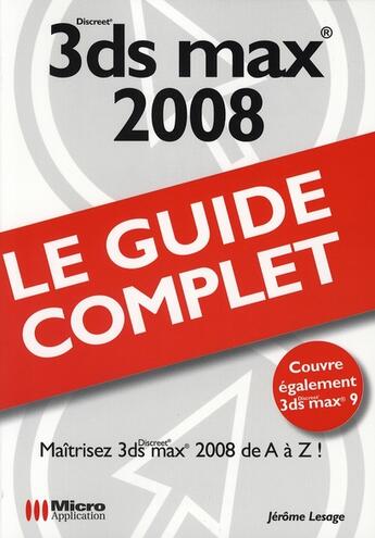 Couverture du livre « 3ds max ; le guide complet (édition 2008) » de Lesage aux éditions Micro Application