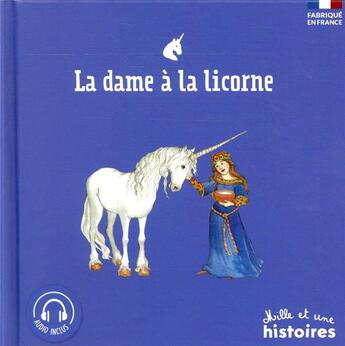 Couverture du livre « La dame à la licorne » de Marie Aubinais et Capucine Mazille aux éditions Mille Et Une Histoires