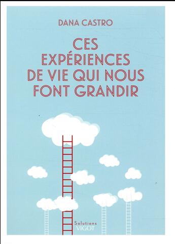 Couverture du livre « Ces expériences de vie qui nous aident à grandir » de Castro Dana aux éditions Vigot