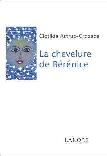 Couverture du livre « La chevelure de berenice » de Astruc-Crozade C. aux éditions Lanore
