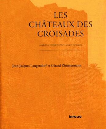 Couverture du livre « Les châteaux des croisades » de Jean-Jacques Langendorf et Gerard Zimmermann aux éditions Infolio