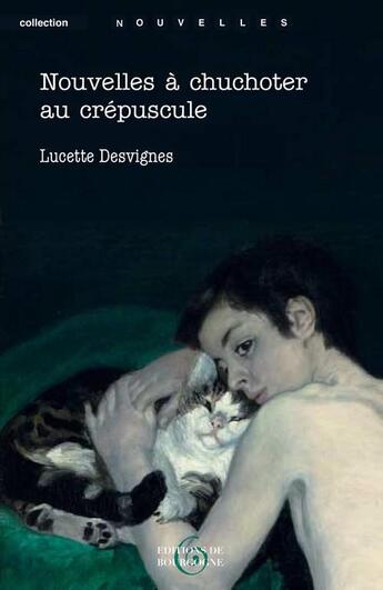 Couverture du livre « Nouvelles à chuchoter au crépuscule » de Lucette Desvignes aux éditions Editions De Bourgogne