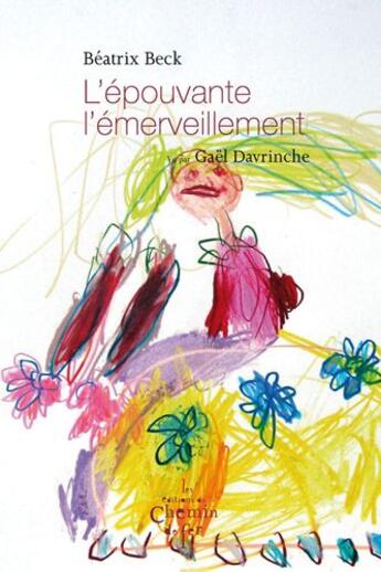 Couverture du livre « L'épouvante, l'émerveillement » de Beatrix Beck et Gael Davrinche aux éditions Chemin De Fer