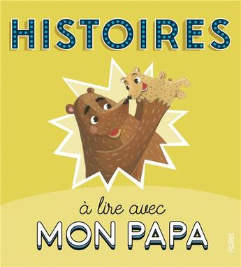 Couverture du livre « Histoires à lire avec mon papa » de Karine-Marie Amiot et Charlotte Grossetete aux éditions Fleurus