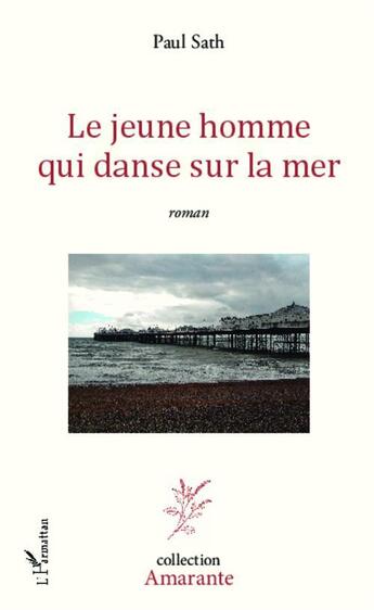 Couverture du livre « Le jeune homme qui danse sur la mer » de Paul Sath aux éditions L'harmattan