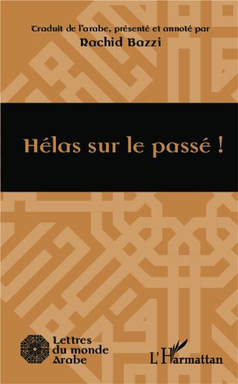 Couverture du livre « Hélas sur le passé ! » de Rachid Bazzi aux éditions L'harmattan
